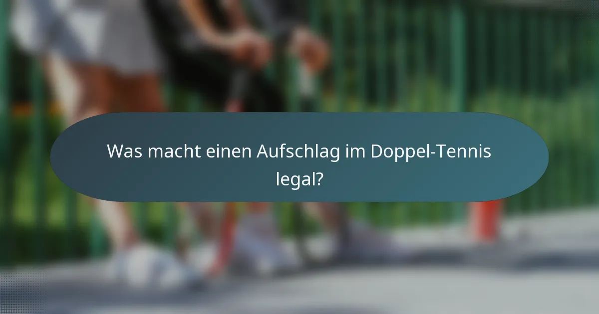 Was macht einen Aufschlag im Doppel-Tennis legal?