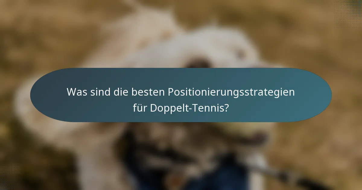 Was sind die besten Positionierungsstrategien für Doppelt-Tennis?