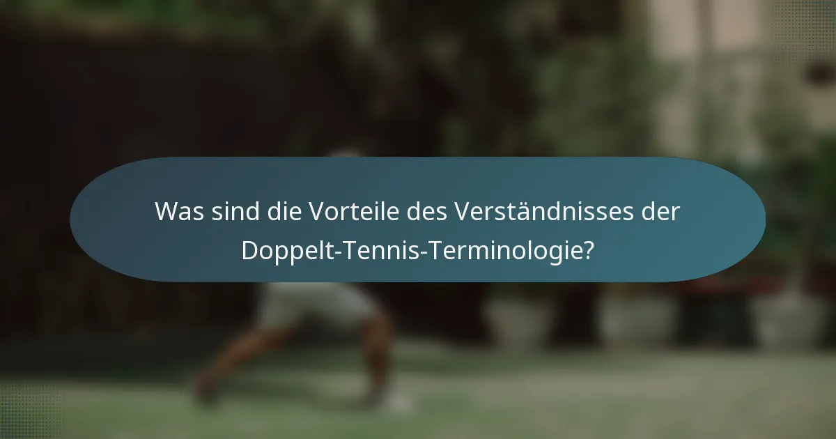Was sind die Vorteile des Verständnisses der Doppelt-Tennis-Terminologie?
