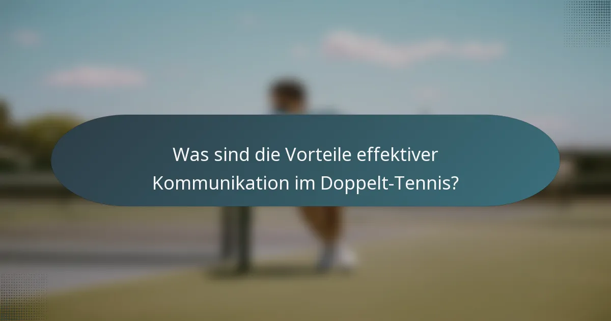 Was sind die Vorteile effektiver Kommunikation im Doppelt-Tennis?
