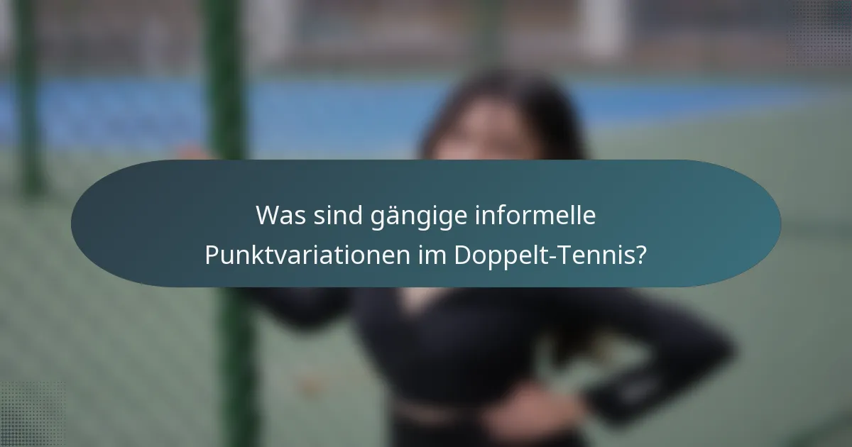 Was sind gängige informelle Punktvariationen im Doppelt-Tennis?