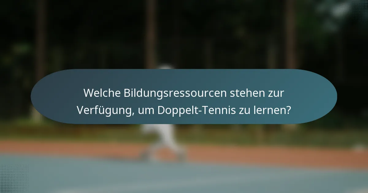 Welche Bildungsressourcen stehen zur Verfügung, um Doppelt-Tennis zu lernen?