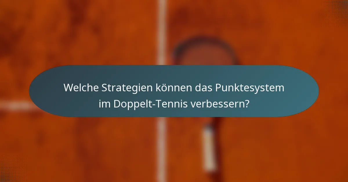 Welche Strategien können das Punktesystem im Doppelt-Tennis verbessern?