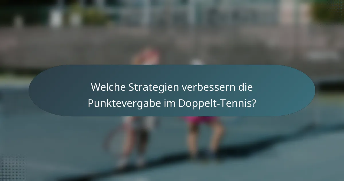 Welche Strategien verbessern die Punktevergabe im Doppelt-Tennis?