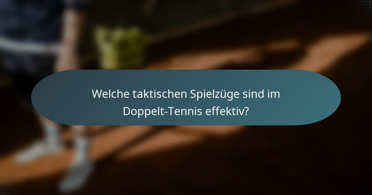 Welche taktischen Spielzüge sind im Doppelt-Tennis effektiv?