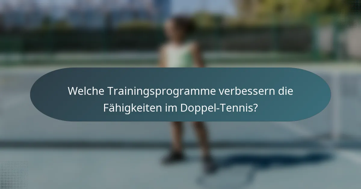 Welche Trainingsprogramme verbessern die Fähigkeiten im Doppel-Tennis?