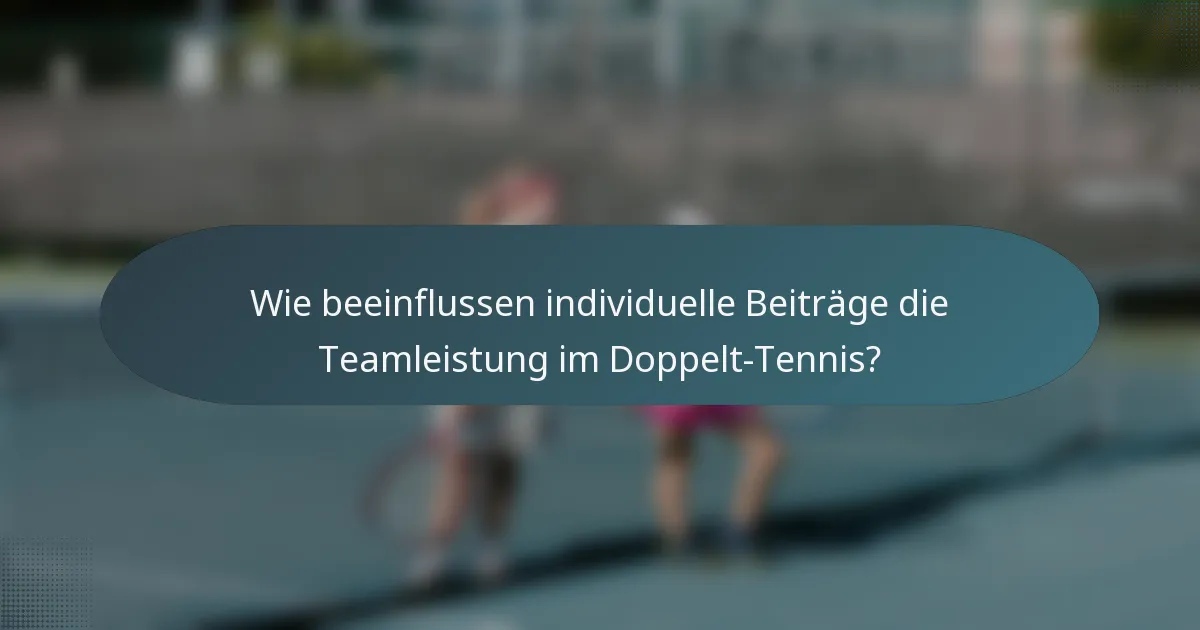 Wie beeinflussen individuelle Beiträge die Teamleistung im Doppelt-Tennis?