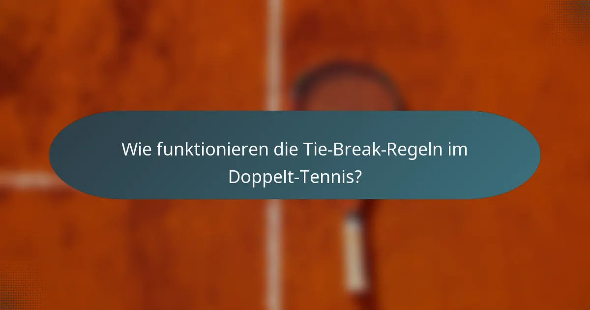 Wie funktionieren die Tie-Break-Regeln im Doppelt-Tennis?