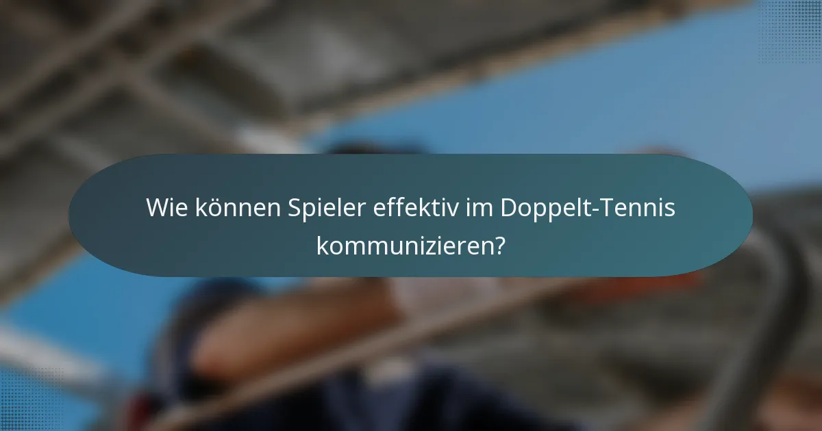 Wie können Spieler effektiv im Doppelt-Tennis kommunizieren?