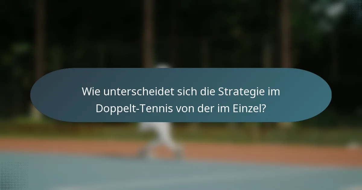 Wie unterscheidet sich die Strategie im Doppelt-Tennis von der im Einzel?