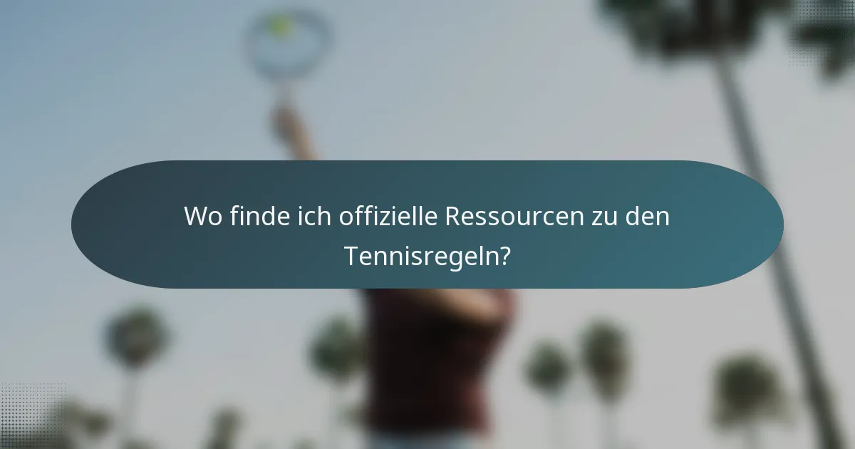 Wo finde ich offizielle Ressourcen zu den Tennisregeln?